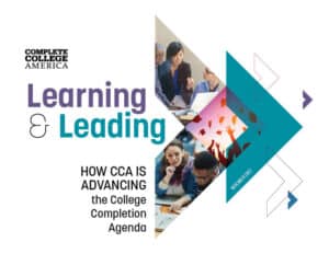 Increase college completion rates with Complete College America initiatives focused on learning and leadership.